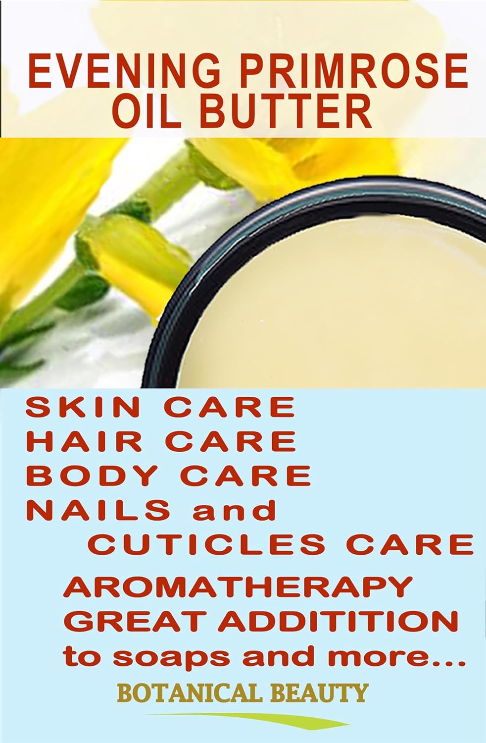 Botanical Beauty EVENING PRIMROSE OIL BUTTER Pure Natural Virgin Unrefined RAW for FACE, SKIN, BODY, DAMAGED HAIR, NAILS. (4 Fl Oz)